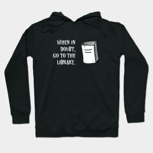 When in Doubt Go to the Library Bibliophile Hoodie